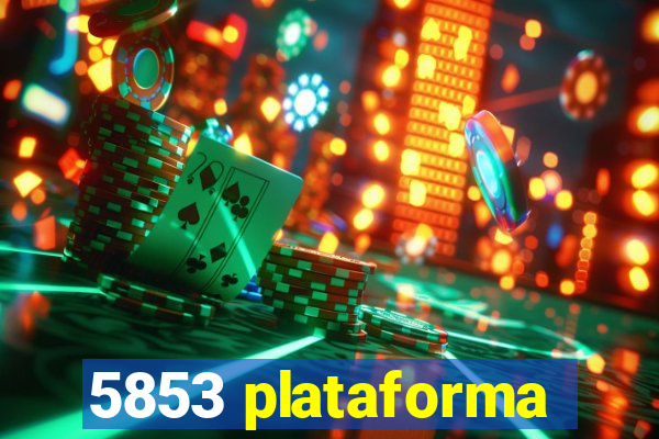 5853 plataforma